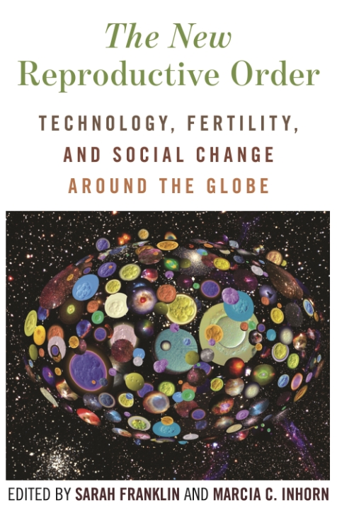 The New Reproductive Order: Technology, Fertility, and Social Change around the Globe